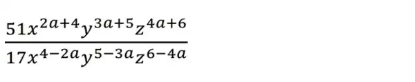 (51x^2a+4y^3a+5z^4a+6)/(17x^4-2a)y^(5-3az^6-4a)