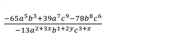 (-65a^5b^3+39a^7c^9-78b^8c^6)/(-13a^2+3x)b^(1+2yc^3+z)