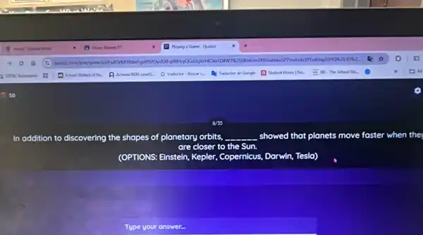 In addition to discovering the shapes of planetary orbits, __ showed that planets move faster when the
are closer to the Sun.
Type your answer...