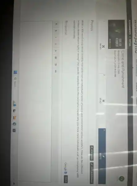 ASSIGNMENTS
DETAIL
Cirne and Punishment
Assigned by: Lindy Clark
Due: Feb 21, 2023 11:59 PM
1.
 underset( ( NIRO ))(mathbf(x)) 
2.
3.
Write a 300 word essay about morality that addresses an individual's sense of justice and conscience versus society's. How do the different entities dictate what is right or wrong? Use specific examples from the excerpt to explain why you think most individuals end up complying with society's morality.
Response
Googie
 operatorname(sen)