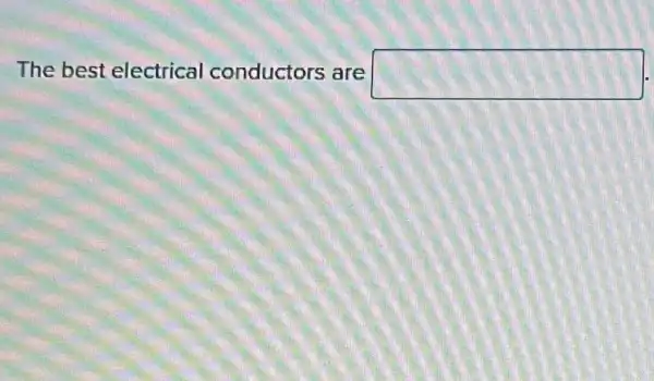 The best electrical conductors are square