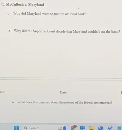 C. McCulloch v. Maryland
- Why did Maryland want to tax the national bank?
- Why did the Supreme Court decide that Maryland couldn't tax the bank?
me:
- What does this case say about the powers of the federal government?