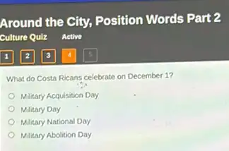 Culture Quiz Active
What do Costa Ricans celebrate on December 1?
Military Acquisition Day
Military Day
Military National Day
Military Abolition Day