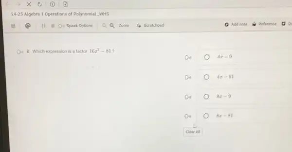 D. 8. Which expression is a factor 16x^2-81 7
4x-9
Do	4x-81
Do	8x-9
Do	8x-81