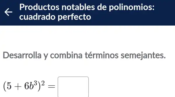 Desarrolla y combina términos semejantes.
(5+6b^3)^2=square