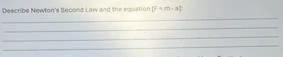 Describe Newton's Second Law and the equation [F=mcdot a]
__