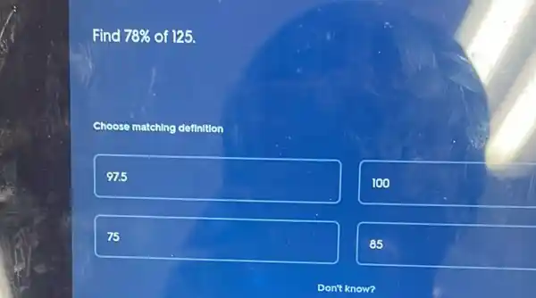 Find 78%  of 125.
Choose matching definition
square 
100
square 
85