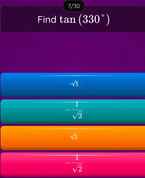 Find tan(330^circ )
-sqrt (3)
sqrt (3)
-(1)/(sqrt (2))