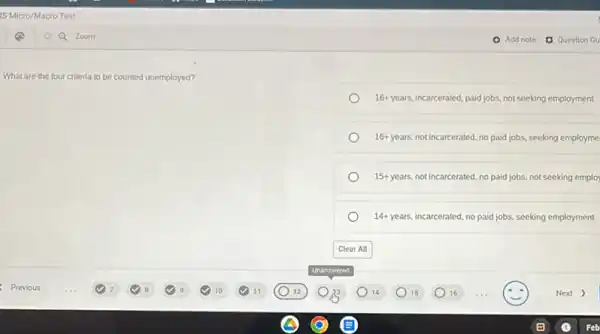 What are the four criteria to be counted unemployed?
16-years, incarcerated, paid jobs not seeking employment
16+ years, not incarcerated, no paid jobs, seeking employme
15+ years, not incarcerated no paid jobs, not seeking emplo
14+ years, incarcerated, no paid jobs, seeking employment