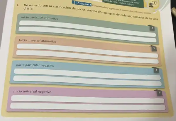 I.
De acuerdo con la clasificación de juicios escribe dos ejemplos de cada uno tomados de tu vida
diaria:
Juicio particular afirmativo
Juiclo universal afirmativo
Juicio particular negativo
Juicio universal negativo
inherent y