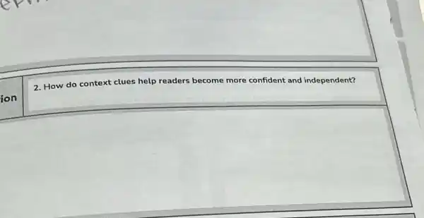 ion
2. How do context clues help readers become more confident and independent?