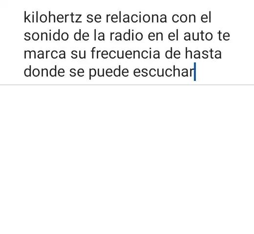 kilohertz se relaciona con el
sonido de la radio en el auto , te
marca su frecuencia de hasta
donde se puede escuchar