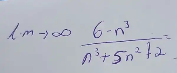 lim _(narrow infty )(6-n^3)/(n^3)+5n^(2+2)=