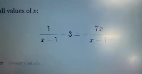 ll values of x:
(1)/(x-1)-3=-(7x)/(x-1)