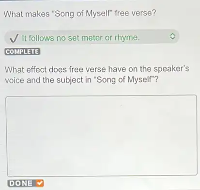 What makes "Song of Myself" free verse?
square 
What effect does free verse have on the speaker's
voice and the subject in "Song of Myself"?
square