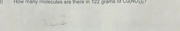 How many molecules are there in 122 grams of Cu(NO_(3))_(2)