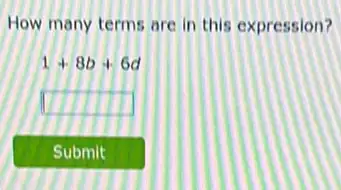 How many terms are in this expression?
[
1+8 b+6 d
]