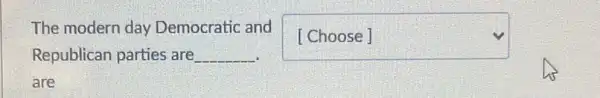 The modern day Democratic and
Republican parties are __
square