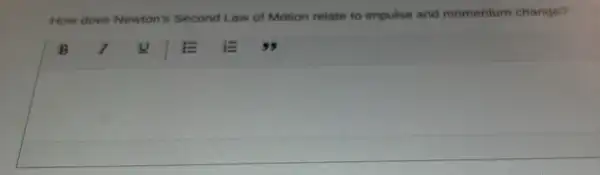 How does Newton's Second Law of Motion relate to impulse and momentum change?
square