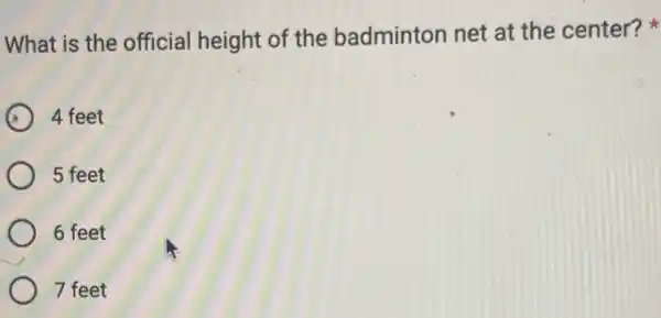 What is the official height of the badminton net at the center?
4 feet
5 feet
6 feet
7 feet