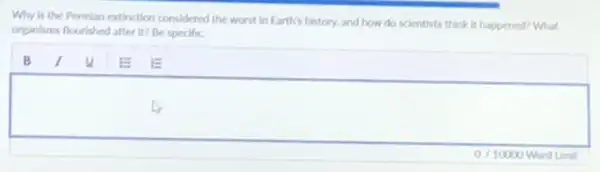 Why is the Permian extinction considered the worst In Earth's history, and how do scientists think it happened? What
organisms flourished afterit?Be specific.
0/10000 Word Umit