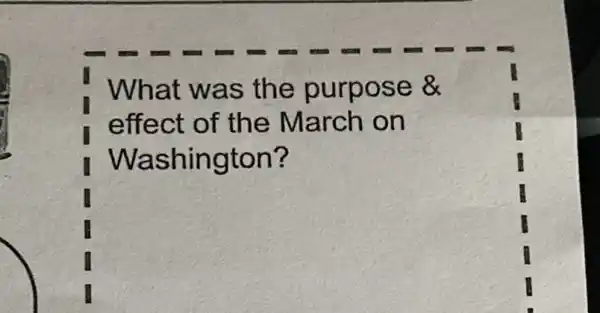 What was the purpose &
effect of the March on
Washington?