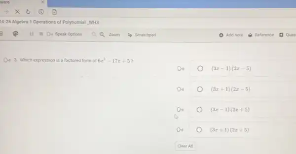 Q. 3. Which expression is a factored form of 6x^2-17x+5
Do	(3x-1)(2x-5)
Do	(3x+1)(2x-5)
(3x-1)(2x+5)
Do	(3x+1)(2x+5)