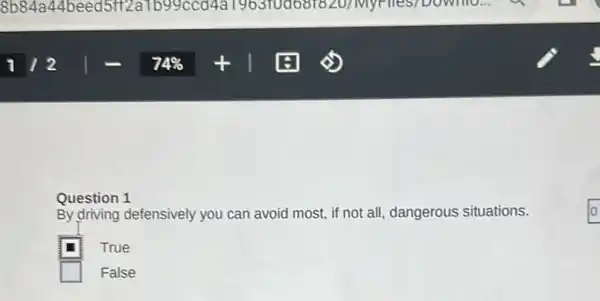 Question
By driving defensively you can avoid most, if not all, dangerous situations.
True
False