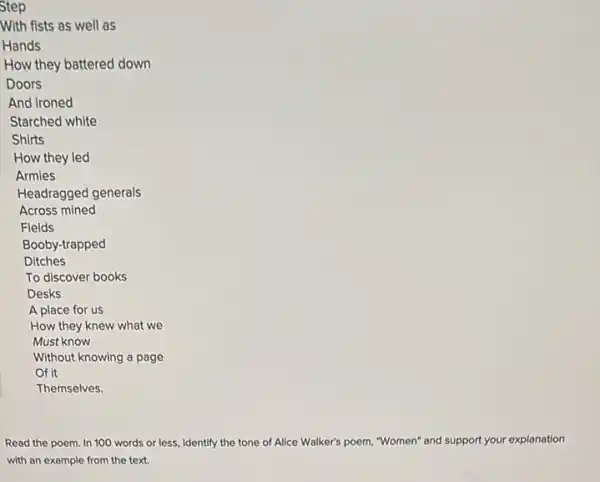 Read the poem. In 100 words or less Identify the tone of Alice Walker's poem, "Women'and support your explanation
with an example from the text.