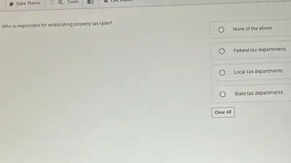 Who is responsible for establishing property tax rates?
None of the above
Federal tax departments
Local tax departments
State tax departments