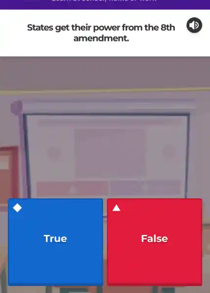 States get their power from the 8th
amendment.
True
False