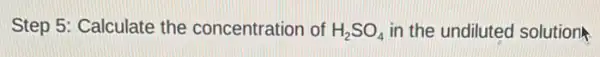 Step 5: Calculate the concentration of H_(2)SO_(4) in the undiluted solution