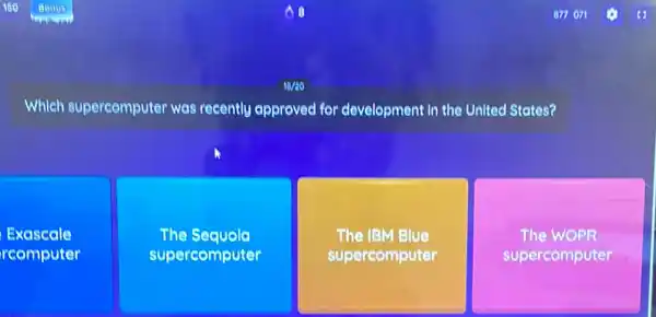 Which supercomputer wers recently approved for development in the United States?
Exascale
reomputer
The Sequola
supercomputer
The IBM Blue
supercomputer
The WOPR
supercomputer