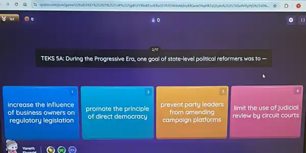 TEKS 5A: During the Progressive Era, one goal of state-level political reformers was to
1
increase the influence
of business owners on
regulatory legislation
square 
2
square 
. I
3
prevent party leaders
from amending
square 
: I
limit the use of judicial