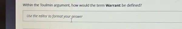 Within the Toulmin argument.how would the term Warrant be defined?
square