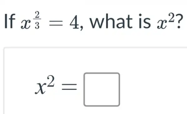 If x^(2)/(3)=4 , what is x^2 ?
x^2=square