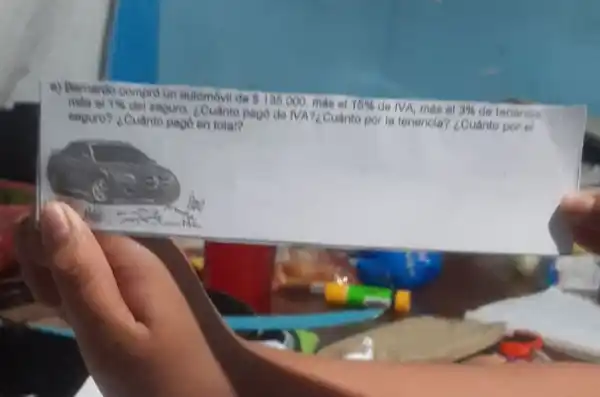 a) Bemardo compn'un automovil de 135000 mas el 15%  de IVA, más el 3%  de tenencis
make el 1%  del seguro. ¿Cuánto pago de IVA'2,Cuânto por la tenencia?¿Cuánto por el
neguro? ¿Cuánto pepo en total?