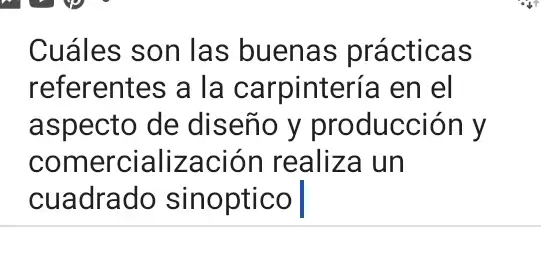 Cuáles son las buenas prácticas
referentes a la carpintería en el
aspecto de diseño y producción y
comercializaci ón realiza un
cuadrado sinoptico