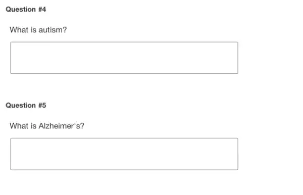 Question #4
What is autism?
square 
Question #5
What is Alzheimer's?
square